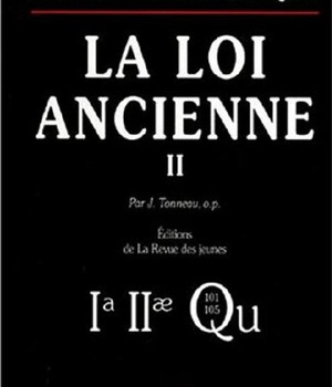 SOMME THEOLOGIQUE : LA LOI ANCIENNE, II (NOUVELLEEDITION)