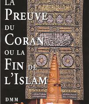 LA PREUVE DU CORAN OU LA FIN DE L'ISLAM
