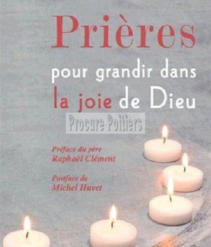 PRIERES POUR GRANDIR DANS LA JOIE DE DIEU