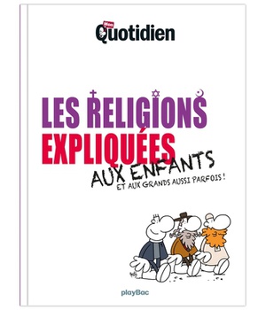 MON QUOTIDIEN - LES RELIGIONS EXPLIQUEES AUX ENFANTS