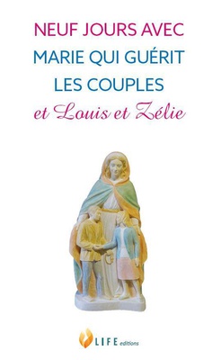 NEUF JOURS AVEC MARIE QUI GUERIT LES COUPLES ET LOUIS ET ZELIE
