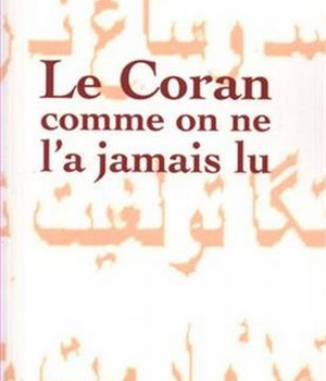 LE CORAN COMME ON NE L'A JAMAIS LU