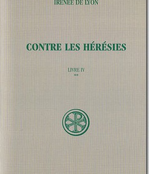 CONTRE LES HERESIES LIVRE IV T2 TEXTE ET TRADUCTION