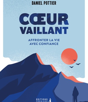 COEUR VAILLANT - AFFRONTER LA VIE AVEC CONFIANCE