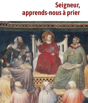 SEIGNEUR, APPRENDS-NOUS A PRIER