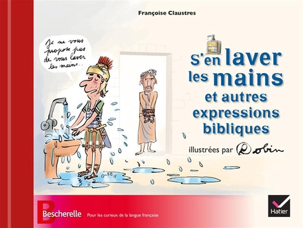 S'EN LAVER LES MAINS ET AUTRES EXPRESSIONS BIBLIQUES