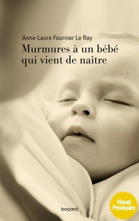 MURMURES A UN BEBE QUI VIENT DE NAITRE