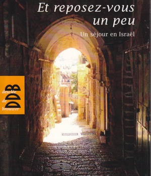 ET REPOSEZ-VOUS UN PEU - UN SEJOUR EN ISRAEL