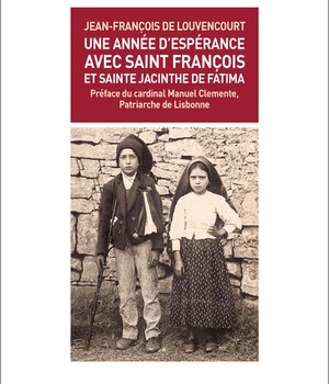 UNE ANNEE D'ESPERANCE AVEC SAINT FRANCOIS ET SAINTE JACINTHE DE FATIMA