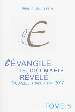 L'EVANGILE TEL QU'IL M'A ETE REVELE - TOME 5 (2EME EDITION)