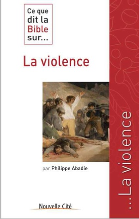 CE QUE DIT LA BIBLE SUR LA VIOLENCE