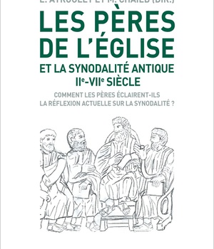 LES PERES DE L'EGLISE ET LA SYNODALITE ANTIQUE - COMMENT LES PERES ECLAIRENT-ILS LA REFLEXION ACTUEL