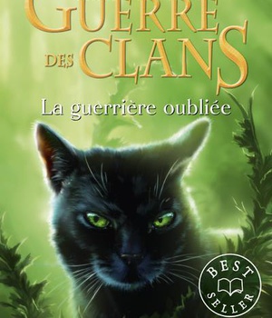 LA GUERRE DES CLANS, CYCLE IV, TOME 05 : LA GUERRIERE OUBLIEE