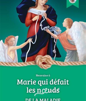 NEUVAINE MARIE QUI DEFAIT LES NOEUDS DE LA MALADIE - VERSION 2022