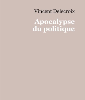 APOCALYPSE DU POLITIQUE