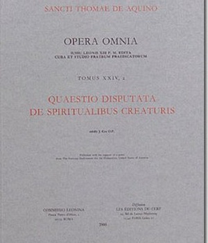 OPERA OMNIA - TOME 24,2 QUAESTIO DISPUTATA DE SPIRITUALIBUS CREATURIS