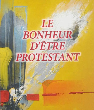 LE BONHEUR DETRE PROTESTANT