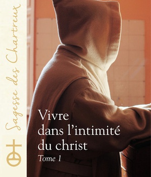 VIVRE DANS L'INTIMITE DU CHRIST - TOME 1