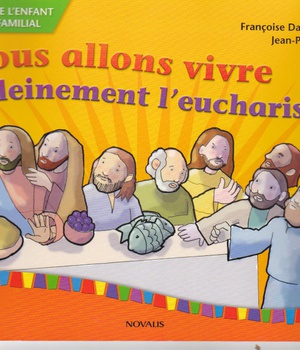 NOUS ALLONS VIVRE PLEINEMENT L'EUCHARISTIE