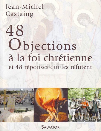 48 OBJECTIONS A LA FOI CHRETIENNE ET 48 REPONSES QUI LES REFUTENT
