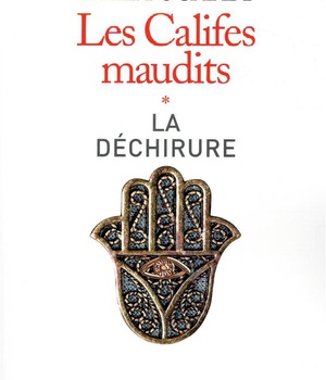 LA DECHIRURE - LES CALIFES MAUDITS VOL 1