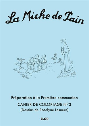 CAHIER DE COLORIAGE N 3 : PREPARATION A LA PREMIERE COMMUNION DE LA MICHE DE PAIN