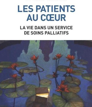 LES PATIENTS AU COEUR - LA VIE DANS UN SERVICE DE SOINS PALLIATIFS