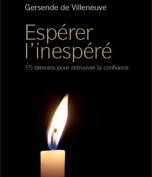 ESPERER L'INESPERE (VERSION PAPIER) - 15 TEMOINS POUR RETROUVER LA CONFIANCE