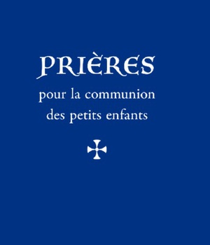 PRIERES POUR LA COMMUNION DES PETITS ENFANTS