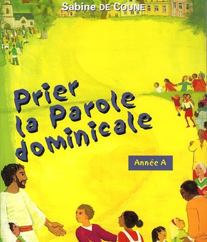 PRIER LA PAROLE DOMINICALE. ANNEE A
