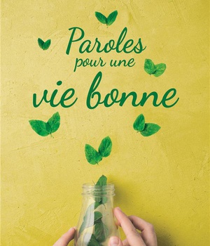 PAROLES POUR UNE VIE BONNE