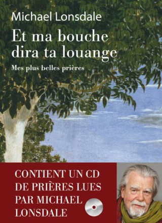 ET MA BOUCHE DIRA TA LOUANGE - MES PLUS BELLES PRIERES + CD
