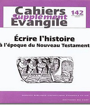SUPPLEMENT AU CAHIER EVANGILE NO 142 ECRIRE L'HISTOIRE A L'EPOQUE DU NOUVEAU TESTAMENT