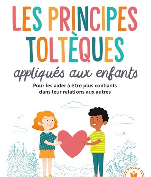 LES PRINCIPES TOLTEQUES APPLIQUES AUX ENFANTS