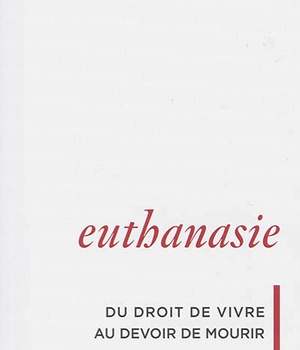 EUTHANASIE, DU DROIT DE VIVRE AU DEVOIR DE MOURIR