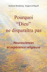 POURQUOI DIEU NE DISPARAITRA PAS - NEUROSCIENCES ET EXPERIENCE RELIGIEUSE