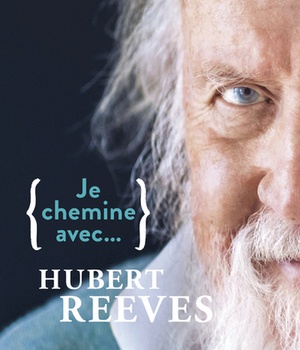 JE CHEMINE AVEC HUBERT REEVES