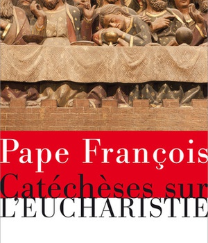 CATECHESES SUR L'EUCHARISTIE