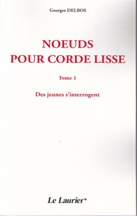 NOEUDS POUR CORDE LISSE - TOME I - DES JEUNES S'INTERROGENT
