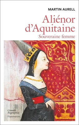 ALIENOR D'AQUITAINE - SOUVERAINE FEMME