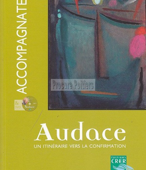 AUDACE - ACCOMPAGNATEUR + DVD - UN ITINERAIRE VERS LA CONFIRMATION
