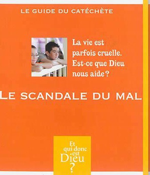 ET QUI DONC EST DIEU - MODULE 6 - ANIMATEUR - LE SCANDALE DU MAL