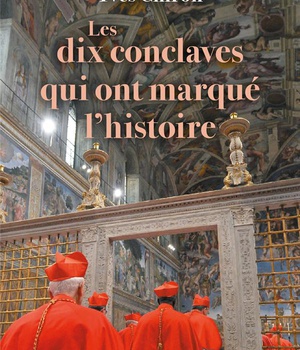 LES DIX CONCLAVES QUI ONT MARQUE L'HISTOIRE