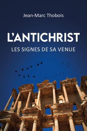 L'ANTICHRIST - LES SIGNES DE SA VENUE