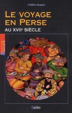 LE VOYAGE EN PERSE AU XVIIE SIECLE