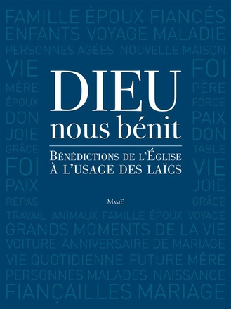 DIEU NOUS BENIT - BENEDICTIONS RITUELLES POUR LA VIE DE TOUS LES JOURS