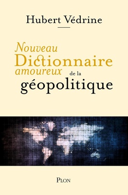 NOUVEAU DICTIONNAIRE AMOUREUX DE LA GEOPOLITIQUE