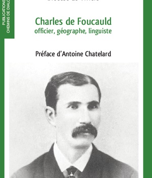 CHARLES DE FOUCAULD, OFFICIER, GEOGRAPHE, LINGUISTE