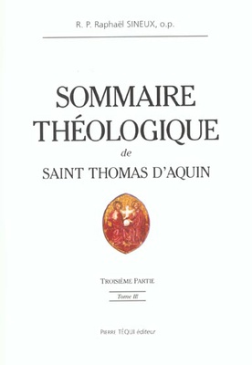 SOMMAIRE THEOLOGIQUE DE SAINT THOMAS D'AQUIN - TOME 3