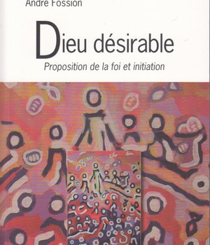 DIEU DESIRABLE. PROPOSITION DE LA FOI ET INITIATION